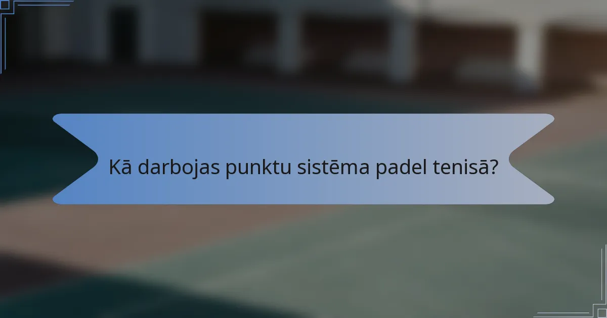 Kā darbojas punktu sistēma padel tenisā?