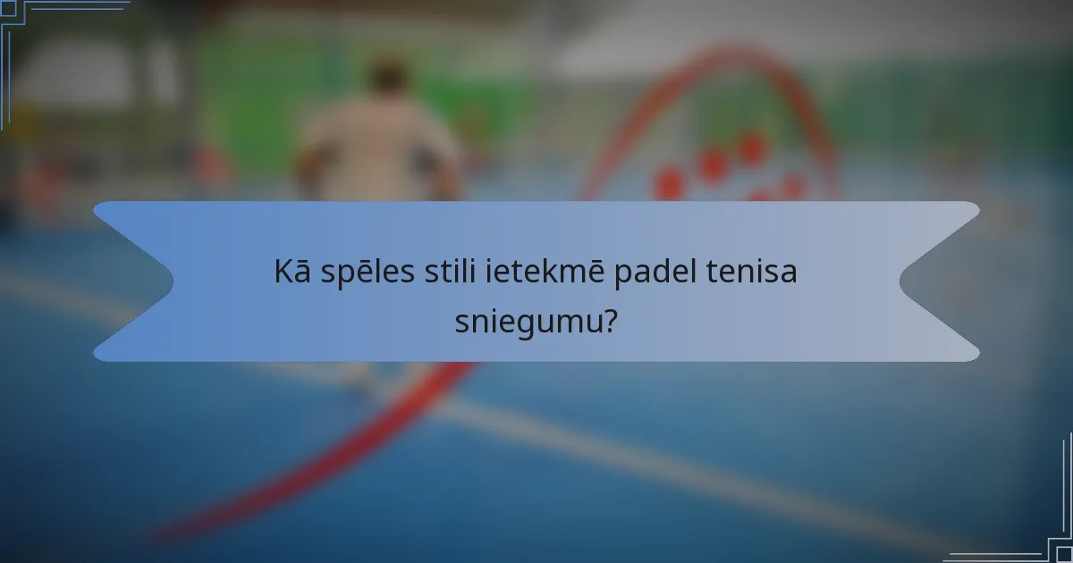 Kā spēles stili ietekmē padel tenisa sniegumu?