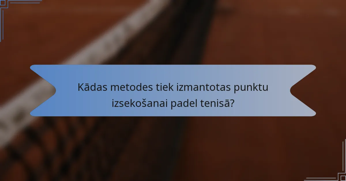 Kādas metodes tiek izmantotas punktu izsekošanai padel tenisā?